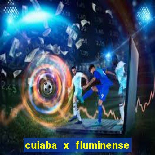 cuiaba x fluminense ao vivo